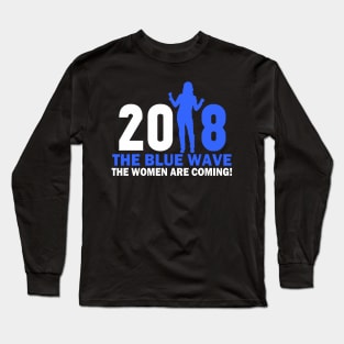 THE WOMEN ARE COMING-BLUE WAVE 2018 Long Sleeve T-Shirt